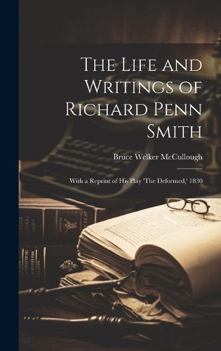 Cover image for The Life and Writings of Richard Penn Smith