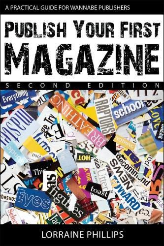 Cover image for Publish Your First Magazine: A Practical Guide for Wannabe Publishers