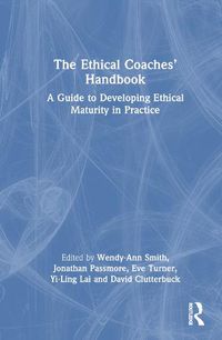 Cover image for The Ethical Coaches' Handbook: A Guide to Developing Ethical Maturity in Practice