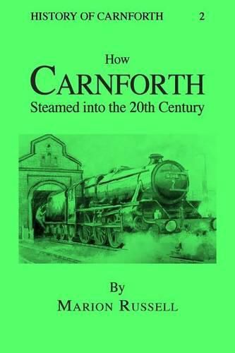 Cover image for How Carnforth Steamed into the 20th Century