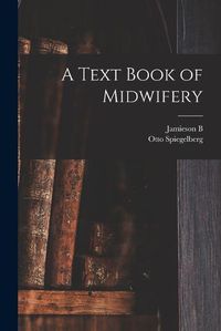 Cover image for A Text Book of Midwifery