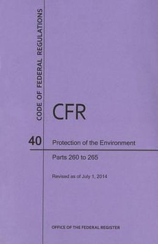 Code of Federal Regulations Title 40, Protection of Environment, Parts 260-265, 2014