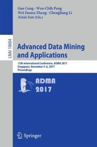 Advanced Data Mining and Applications: 13th International Conference, ADMA 2017, Singapore, November 5-6, 2017, Proceedings