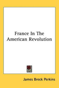 Cover image for France In The American Revolution