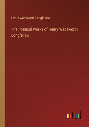 The Poetical Works of Henry Wadsworth Longfellow