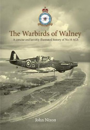 Warbirds of Walney: A History of RAF Walney (RAF Barrow) and No.10 Air Gunnery School