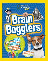 Cover image for Brain Bogglers: Over 100 Games and Puzzles to Reveal the Mysteries of Your Mind