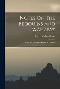 Cover image for Notes On The Bedouins And Wahabys