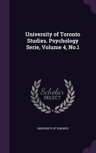 Cover image for University of Toronto Studies. Psychology Serie, Volume 4, No.1