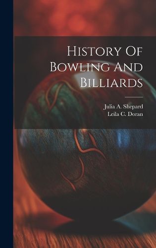 Cover image for History Of Bowling And Billiards