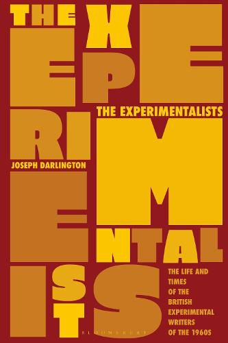 Cover image for The Experimentalists: The Life and Times of the British Experimental Writers of the 1960s