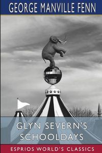 Cover image for Glyn Severn's Schooldays (Esprios Classics)