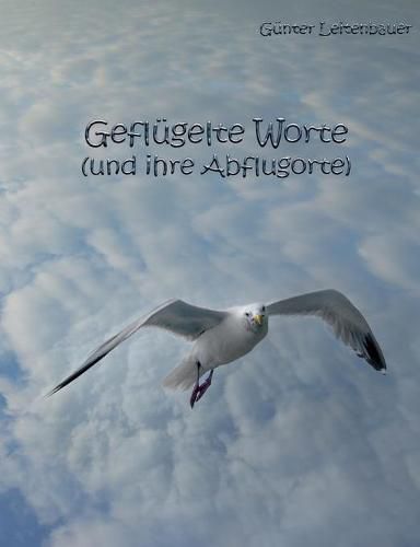 Cover image for Geflugelte Worte und ihre Abflugorte: Der Ursprung bekannter Redewendungen