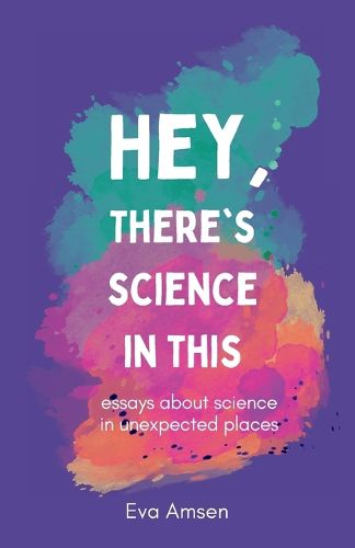 Cover image for Hey, There's Science In This