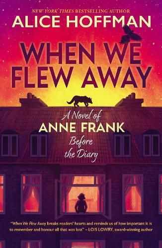 When We Flew Away: A Novel of Anne Frank, Before the Diary