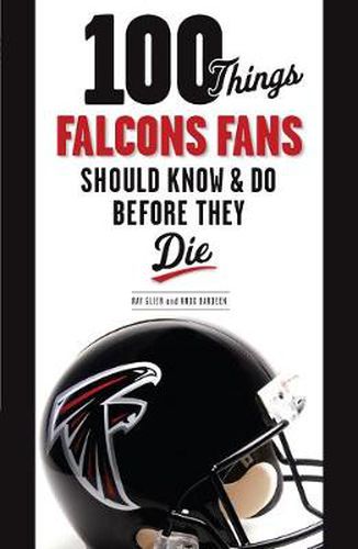 Cover image for 100 Things Falcons Fans Should Know & Do Before They Die