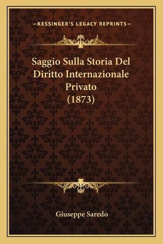 Cover image for Saggio Sulla Storia del Diritto Internazionale Privato (1873)