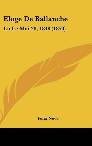 Cover image for Eloge de Ballanche: Lu Le Mai 28, 1848 (1850)