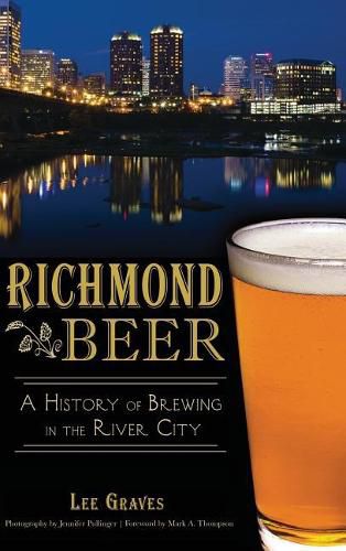 Cover image for Richmond Beer: A History of Brewing in the River City