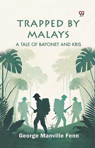 Cover image for Trapped by Malays a Tale of Bayonet and Kris