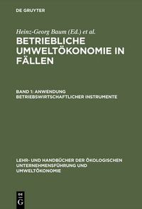 Cover image for Betriebliche Umweltoekonomie in Fallen, Band 1, Anwendung betriebswirtschaftlicher Instrumente