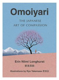 Cover image for Omoiyari: The Japanese Art of Compassion