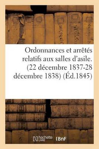 Ordonnances Et Arretes Relatifs Aux Salles d'Asile. (22 Decembre 1837-28 Decembre 1838)