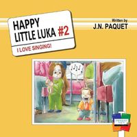 Cover image for Happy Little Luka: I Love Singing!