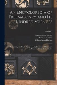 Cover image for An Encyclopedia of Freemasonry and Its Kindred Sciences