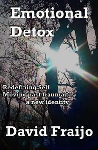 Cover image for Emotional Detox - Redefining Self: Moving through trauma to a new identity