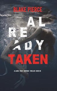 Cover image for Already Taken (A Laura Frost FBI Suspense Thriller-Book 6)