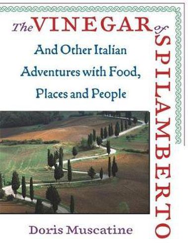 The Vinegar Of Spilamberto: And Other Italian Adventures with Food, Places and People