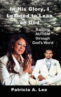 Cover image for In His Glory, I Learned To Lean on God