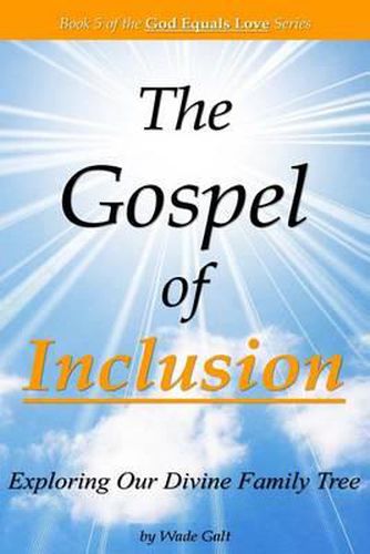 Cover image for The Gospel of Inclusion: Exploring Our Divine Family Tree