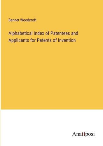 Cover image for Alphabetical Index of Patentees and Applicants for Patents of Invention