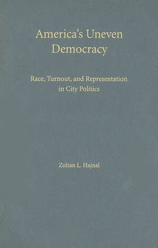 Cover image for America's Uneven Democracy: Race, Turnout, and Representation in City Politics