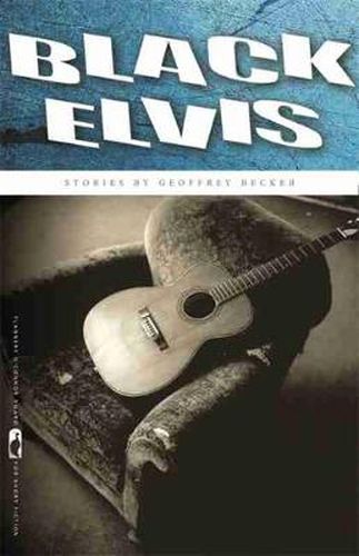 Cover image for Black Elvis: Stories by Geoffrey Becker