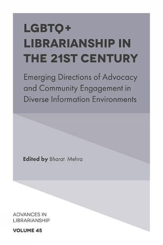 Cover image for LGBTQ+ Librarianship in the 21st Century: Emerging Directions of Advocacy and Community Engagement in Diverse Information Environments