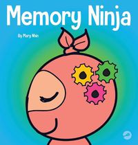 Cover image for Memory Ninja: A Children's Book About Learning and Memory Improvement