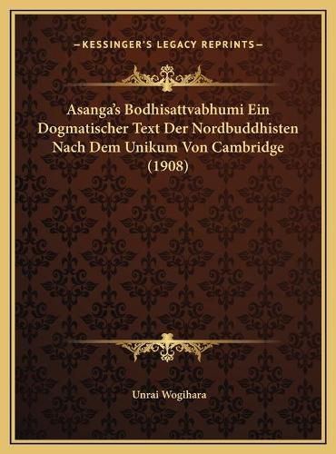 Cover image for Asanga's Bodhisattvabhumi Ein Dogmatischer Text Der Nordbuddhisten Nach Dem Unikum Von Cambridge (1908)