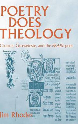 Cover image for Poetry Does Theology: Chaucer, Grosseteste, and the Pearl-poet