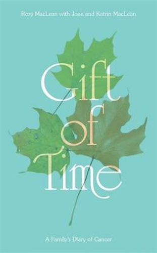 Cover image for Gift of Time: A Family's Diary of Cancer