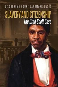 Cover image for Slavery and Citizenship: The Dred Scott Case