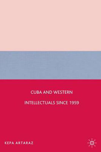 Cover image for Cuba and Western Intellectuals since 1959