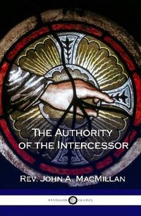 Cover image for The Authority of the Intercessor (Hardcover)