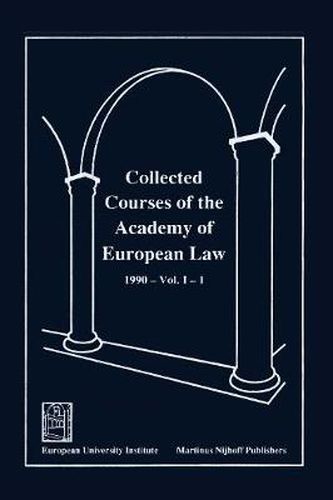 Cover image for Collected Courses of the Academy of European Law - Recueil des Cours de l'Academie de Droit Europeen:Vol. I, Bk. 1:1990 Community Law