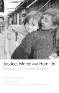 Cover image for Justice, Mercy and Humility: Integral Mission and the Poor