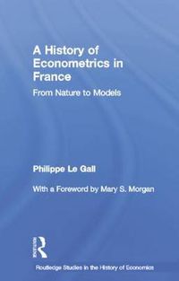 Cover image for A History of Econometrics in France: From Nature to Models