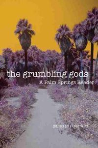 Cover image for The Grumbling Gods: A Palm Springs Reader