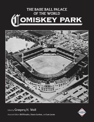 Cover image for The Base Ball Palace of the World: Comiskey Park